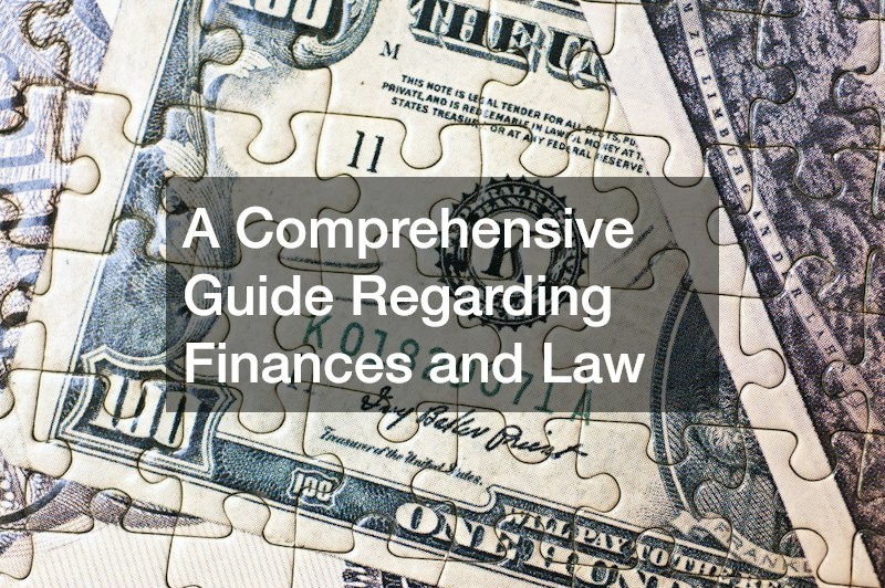 A Comprehensive Guide Regarding Finances and Law